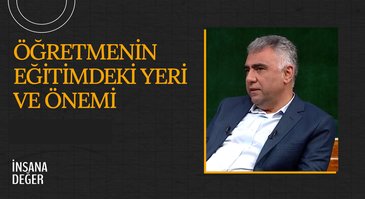 Öğretmenin Eğitimdeki Yeri ve Önemi I İnsana Değer