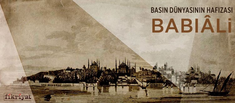 Basın dünyasının hafızası: Babıâli