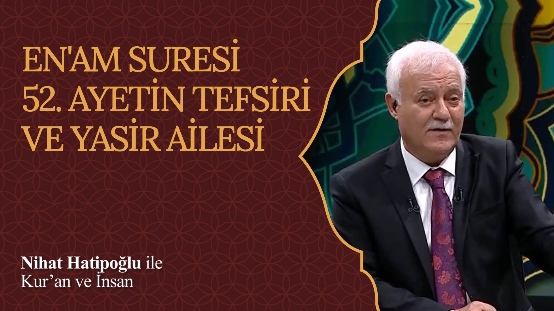 En'am Suresi 52. Ayetin Tefsiri ve Yasir Ailesi I Nihat Hatipoğlu ile ...