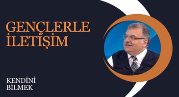 Gençlerle İletişim | Kendini Bilmek