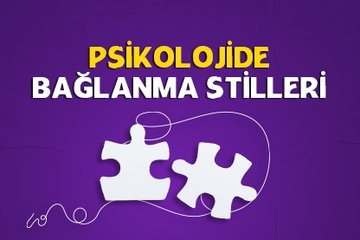 Psikolojide bağlanma stilleri