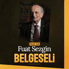 Prof. Dr. Fuat Sezgin Belgeseli 