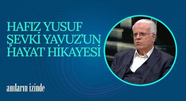 Yusuf Şevki Yavuz I Anıların İzinde