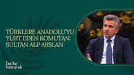 Türklere Anadolu'yu Yurt Eden Komutan: Sultan Alp Arslan I Tarihe Yolculuk