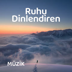 Ruhu Dinlendiren Müzikler