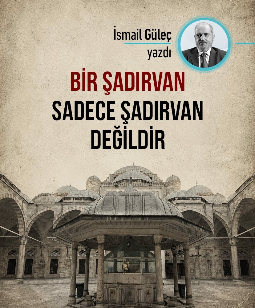Bir şadırvan sadece şadırvan değildir