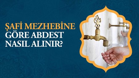 Şafi mezhebine göre abdest nasıl alınır?