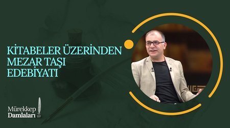 Kitabeler Üzerinden Mezar Taşı Edebiyatı | Mürekkep Damlaları