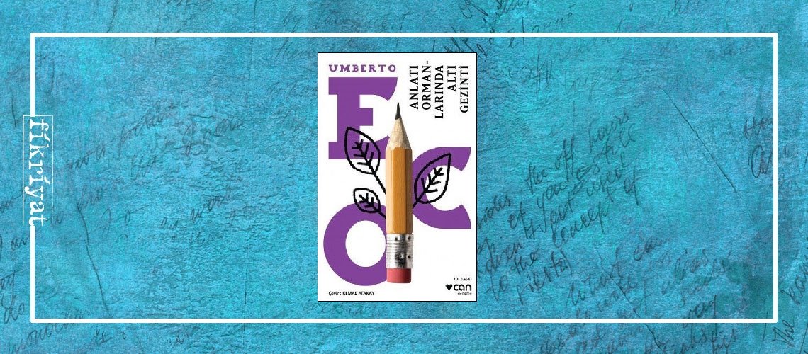 Anlatı Ormanlarında Altı Gezinti - Umberto Eco