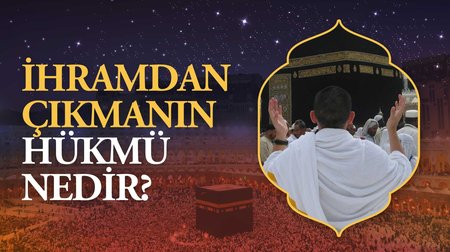 İhramdan çıkmanın hükmü nedir?