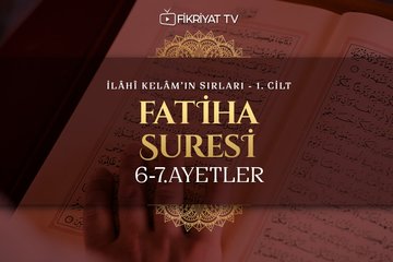 Abdulkerim Kuşeyri - İlahi Kelam’ın Sırları I Fatiha Suresi 6-7 Ayetler Tefsiri