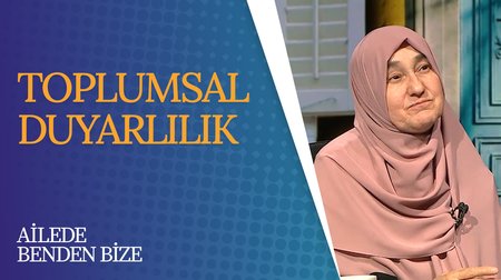 Toplumsal Duyarlılık | Ailede Benden Bize