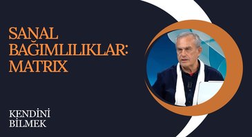 Sanal Bağımlılıklar: Matrix | Kendini Bilmek