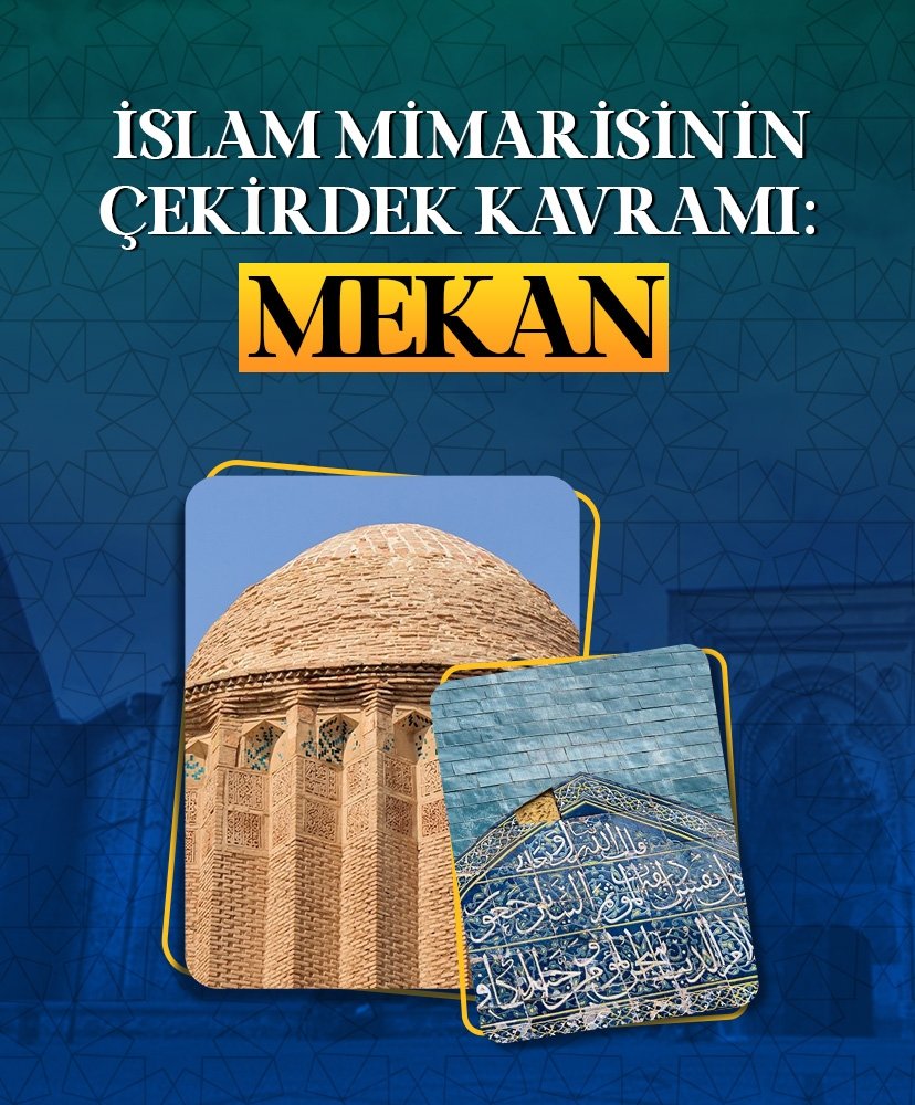 İslam mimarisinin çekirdek kavramı: Mekan