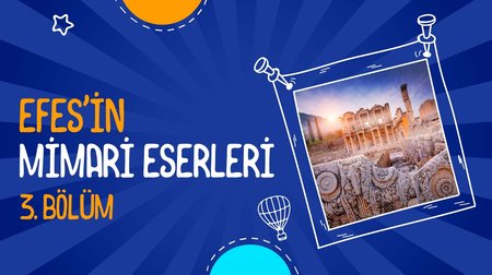 Efes'in Mimari Eserleri | 3. Bölüm 