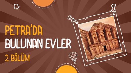 Petra'da Bulunan Evler | 2. Bölüm
