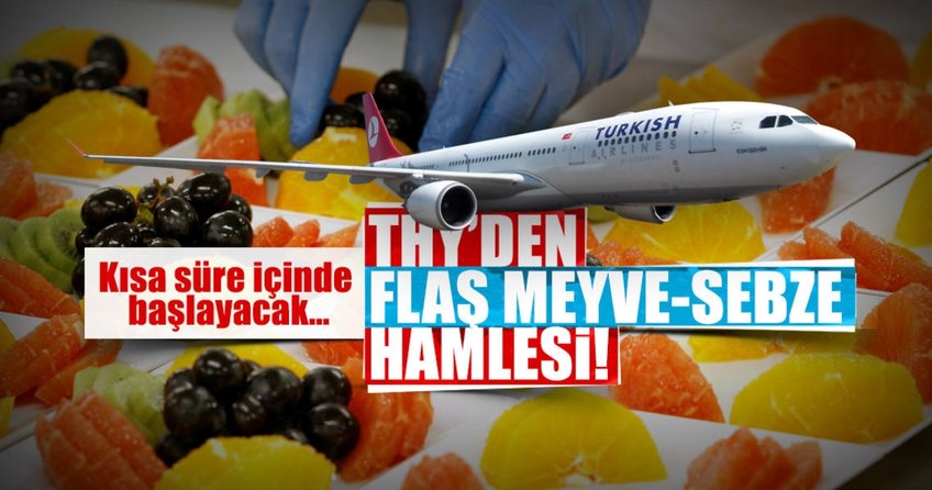 THY’den flaş meyve sebze hamlesi
