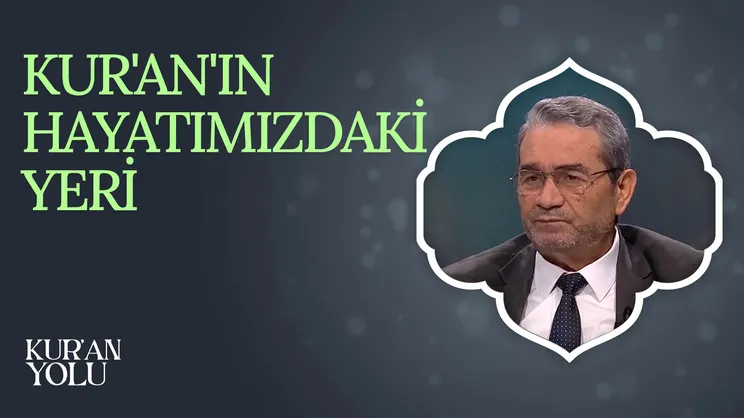 Kur’an’ın Hayatımızdaki Yeri I Kur’an Yolu