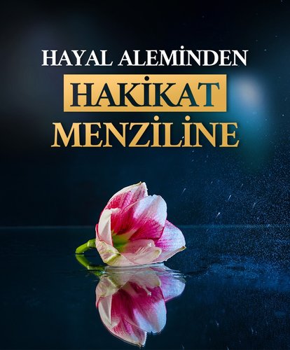 Hayal Aleminden Hakikat Menziline