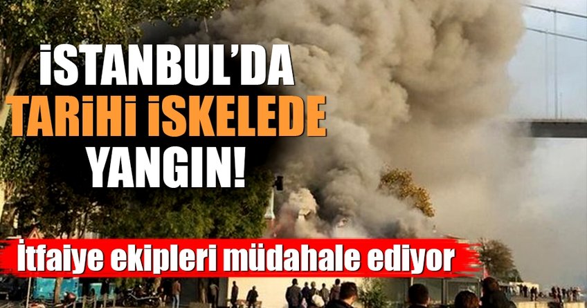 İstanbul’da tarihi iskelede yangın!