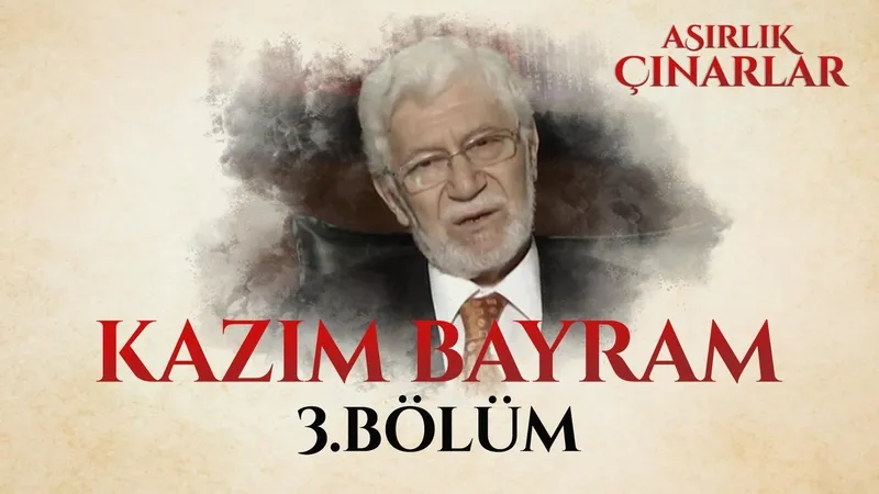 Asırlık Çınarlar 3. Bölüm - Kazım Bayram