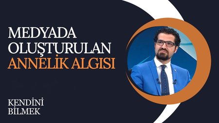 Medyada Oluşturulan Annelik Algısı |  Kendini Bilmek