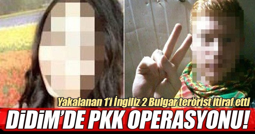 Aydın’da PKK operasyonu: 1’i İngiliz, 2 Bulgar terörist yakalandı