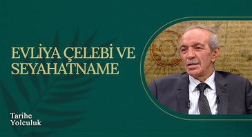 Evliya Çelebi ve Seyahatname I Tarihe Yolculuk