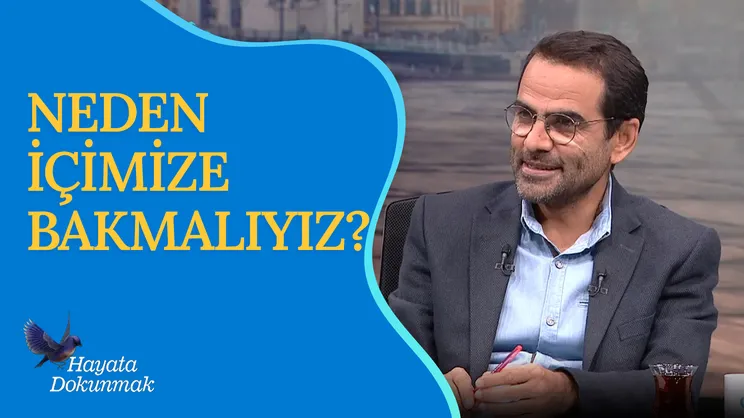 Herkes İçine Baksın | Hayata Dokunmak