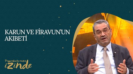 Karun ve Firavun'un Âkıbeti I Peygamberlerimizin İzinden