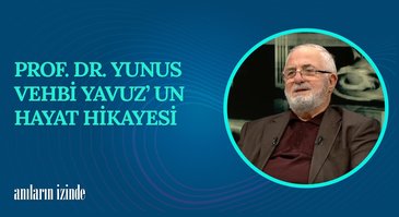 Yunus Vehbi Yavuz I Anıların İzinde