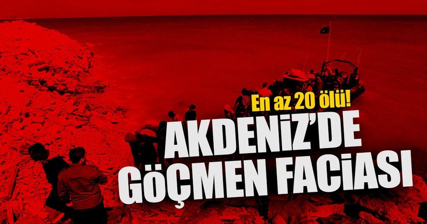 Akdeniz’de göçmen faciası!