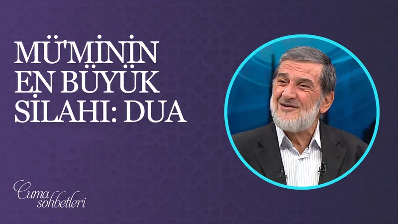 Mü’minin En Büyük Silahı: Dua | Cuma Sohbeti