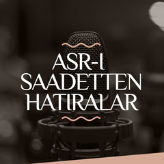 Asr-ı Saadetten Hatıralar