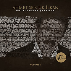 Ahmet Selçuk İlkan Unutulmayan Şarkılar Vol 1
