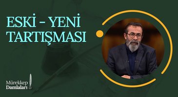 Eski - Yeni Tartışması I Mürekkep Damlaları