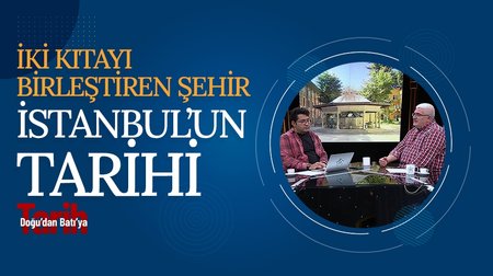 İki Kıtayı Birleştiren Şehir İstanbul'un Tarihi | Doğu'dan Batı'ya Tarih