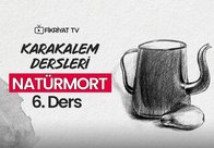 Karakalem Dersleri 6. Bölüm: Natürmort