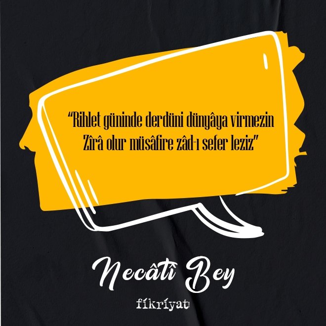 ⬛ Necâtî Bey Divanından alıntılar