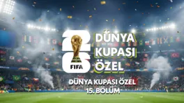 Dünya Kupası Özel 15.Bölüm