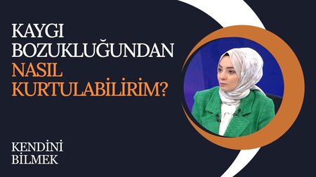 Kaygı Bozukluğundan Nasıl Kurtulabilirim? | Kendini Bilmek