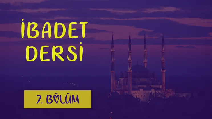 Dinimi Öğreniyorum - 7. Bölüm