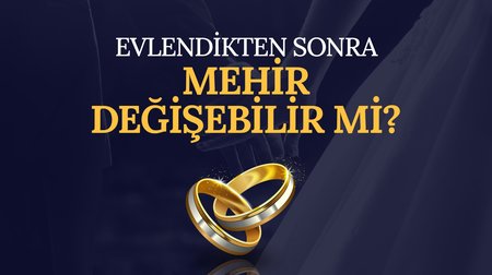 Evlendikten sonra mehir değiştirilebilir mi?