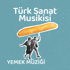 Yemek Müzikleri | Türk Sanat Müziği
