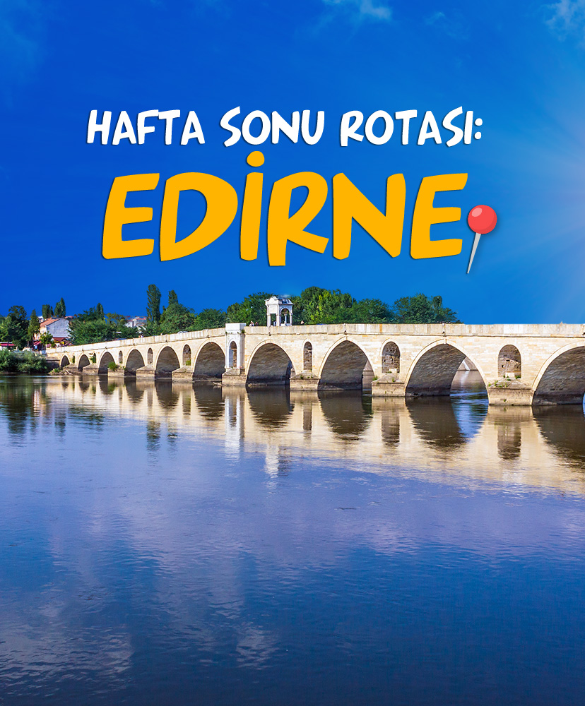 Hafta sonu rotası: Edirne