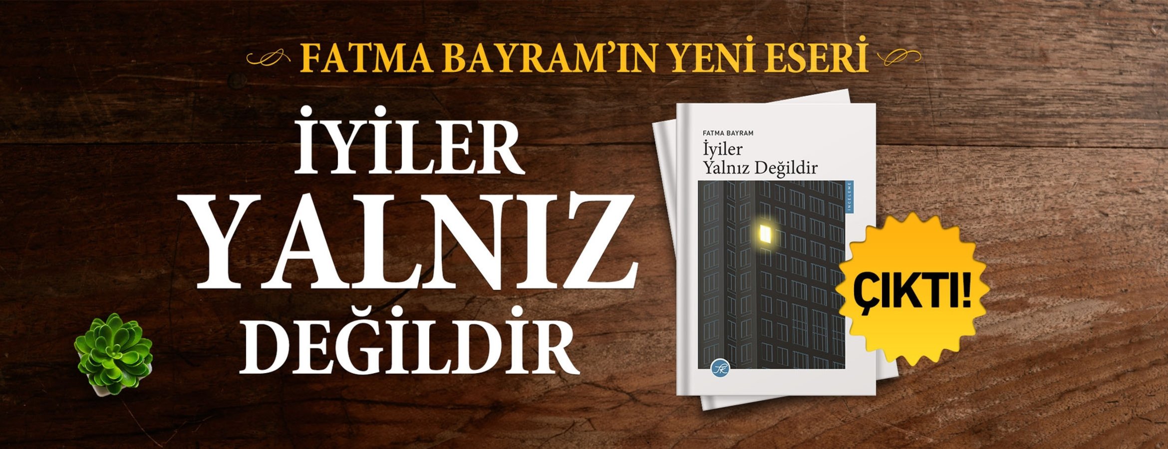 Fatma Bayram’ın yeni eseri İyiler Yalnız Değildir TK Kitap’tan çıktı!