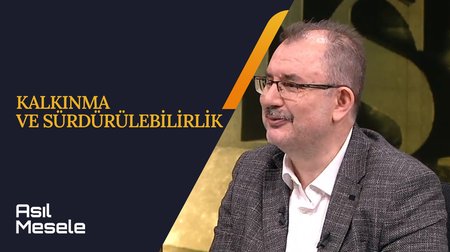 Kalkınma ve Sürdürülebilirlik | Asıl Mesele