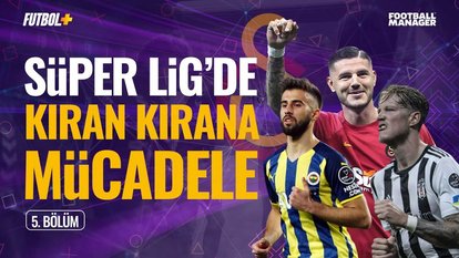 Süper Lig'de kıran kırana mücadele | Galatasaray | Murat Köten | FM 2022 #Bölüm5