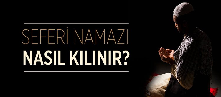 Seferilik Nedir Seferi Namazi Nasil Kilinir Seferiligin Hukumleri Nelerdir Seferi Namazin Sartlari Fikriyat