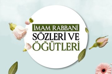 İmam Rabbani sözleri ve öğütleri